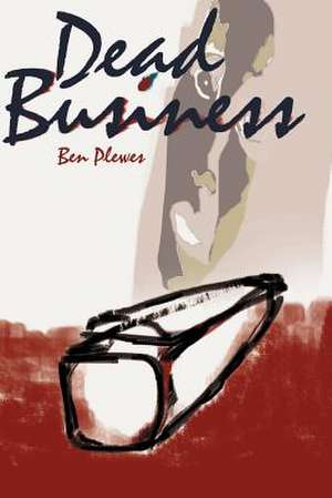 Dead Business de Ben Plewes