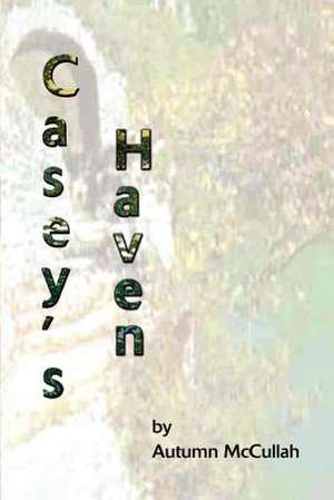 Casey's Haven de Autumn McCullah