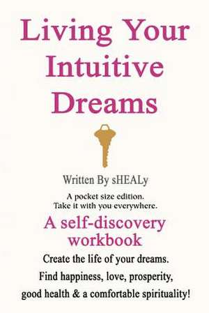 Living Your Intuitive Dreams de sHEALy