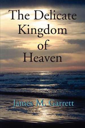 Delicate Kingdom of Heaven de James Garrett