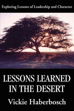 Lessons Learned in the Desert de Vickie Haberbosch