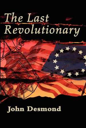 The Last Revolutionary de John Desmond