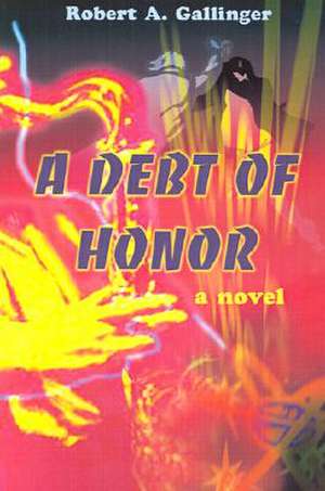 A Debt of Honor de Robert A. Gallinger