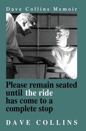 Please Remain Seated Until the Ride Has Come to a Complete Stop de Dave Collins