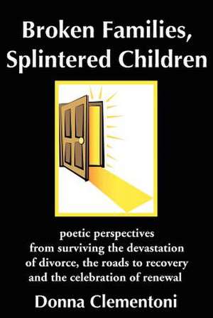 Broken Families, Splintered Children de Donna Clementoni