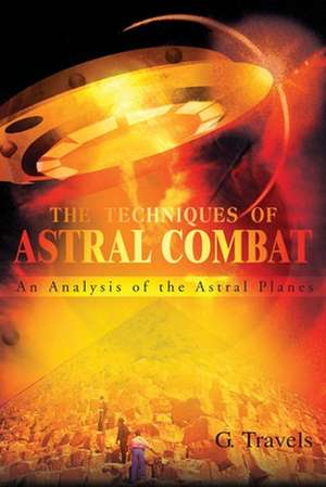 The Techniques of Astral Combat de G. Travels