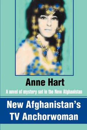 New Afghanistan's TV Anchorwoman de Anne Hart