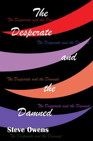 The Desperate and the Damned de Stephen J. Owens