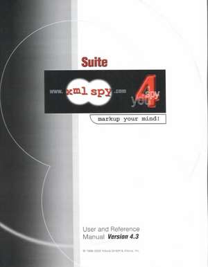 XML Spy 4.3 User and Reference Manual de Ges M. B. H. Altova Ges M. B. H.