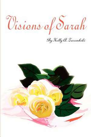 Visions of Sarah de Kelly A. Zarembski