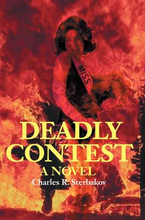 Deadly Contest de Charles R. Sterbakov