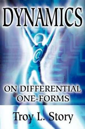 Dynamics on Differential One-Forms de Troy L. Story