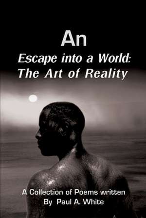 An Escape Into a World de Paul A. White