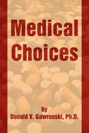 Medical Choices de Donald V. Gawronski