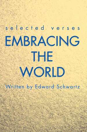 Embracing the World de Edward Schwartz