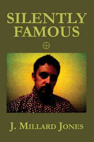 Silently Famous de J. Millard Jones