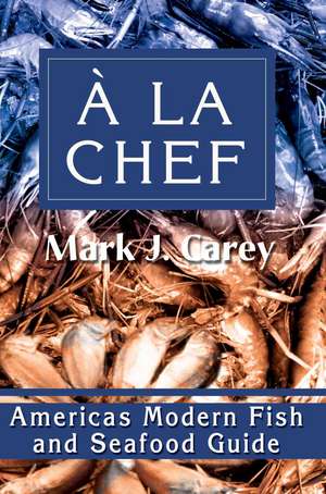 a la Chef de Mark J. Carey