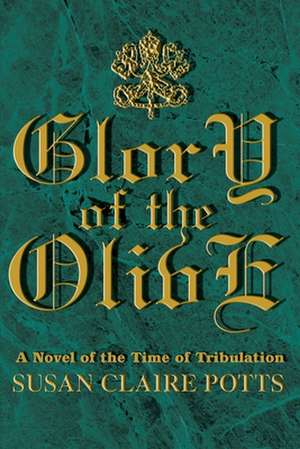 Glory of the Olive de Susan Claire Potts