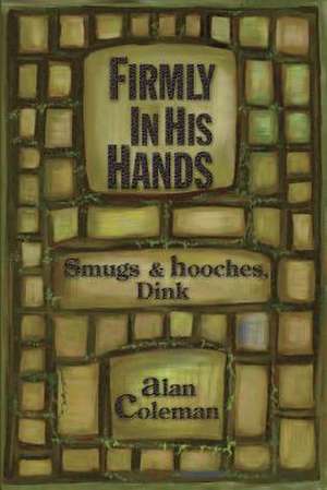 Firmly in His Hands de Robert Coleman