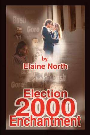 Election 2000 Enchantment de Elaine North