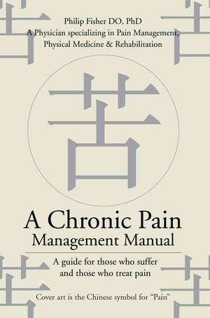 A Chronic Pain Management Manual de Philip Fisher