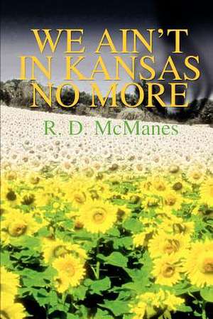 We Ain't in Kansas No More de R. D. McManes