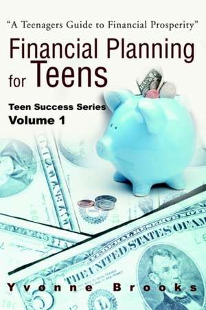 Financial Planning for Teens de Yvonne Brooks