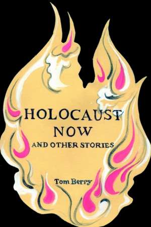 Holocaust Now de Tom Berry