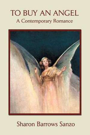 To Buy an Angel de Sharon B. Barrows-Sanzo