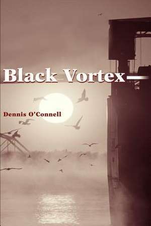 Black Vortex de Dennis P. O'Connell