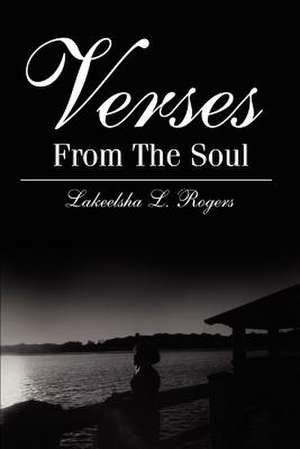 Verses from the Soul de Lakeelsha L. Rogers