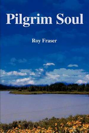 Pilgrim Soul de Roy Fraser