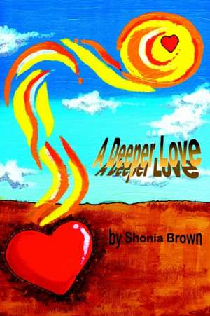 A Deeper Love de Shonia L. Brown