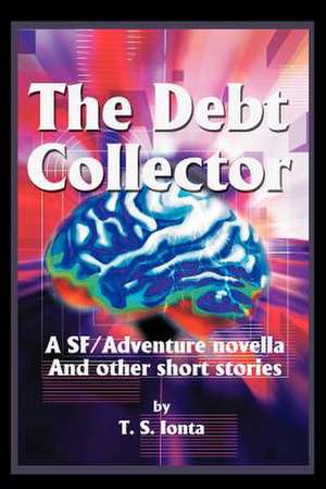 The Debt Collector de T. S. Ionta