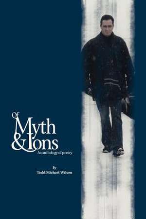 Of Myth de Todd M. Wilson