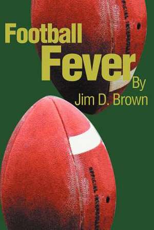 Football Fever de Jim D. Brown