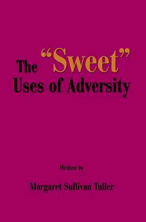 The "Sweet" Uses of Adversity de Margaret S. Tuller