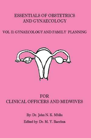 Essentials of Obstetrics and Gynaecology for Clinical Officers and Midwives de John N. K. Mbilu