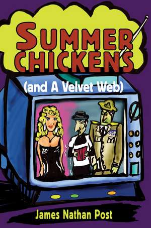 Summer Chickens (and a Velvet Web) de James Nathan Post