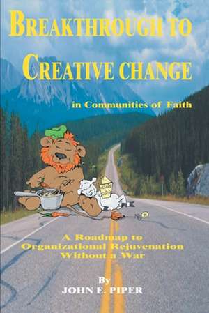 Breakthrough to Creative Change in Communities of Faith de John Piper