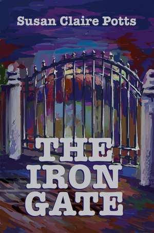 The Iron Gate de Susan Claire Potts