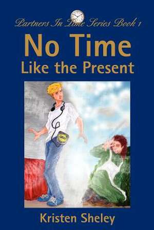 No Time Like the Present de Kristen Sheley