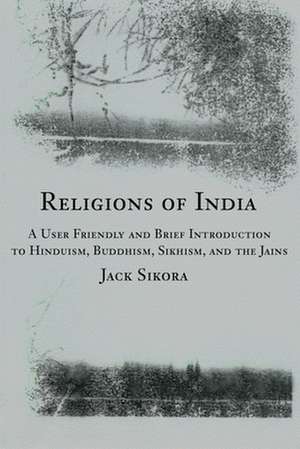 Religions of India de Jack Sikora