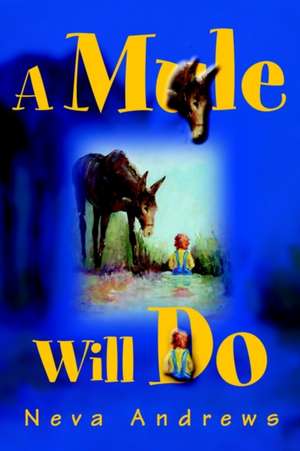 A Mule Will Do de Neva Andrews