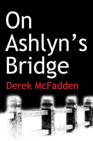 On Ashlyn S Bridge de Derek McFadden