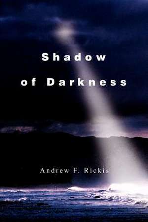 Shadow of Darkness de Andrew F. Rickis