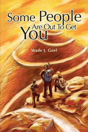 Some People Are Out to Get You de Wade J. Goel