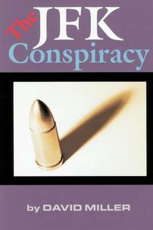 The JFK Conspiracy de David Miller