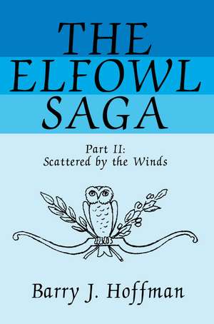 The Elfowl Saga de Barry J. Hoffman