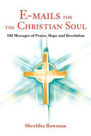 E-Mails for the Christian Soul de Sheritha Bowman